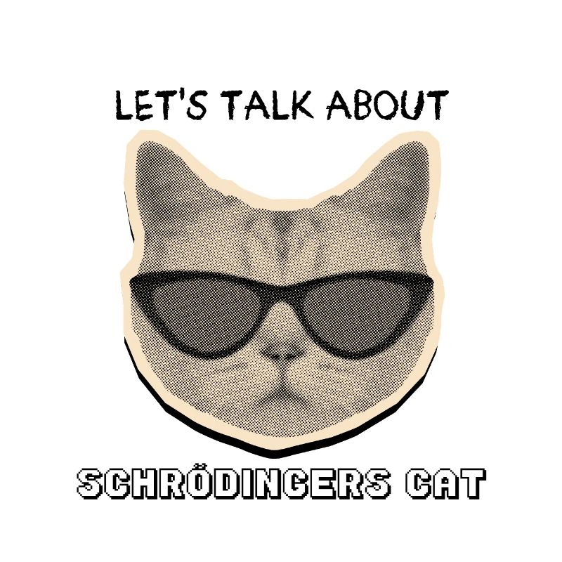 Let's talk about Schrödinger's cat