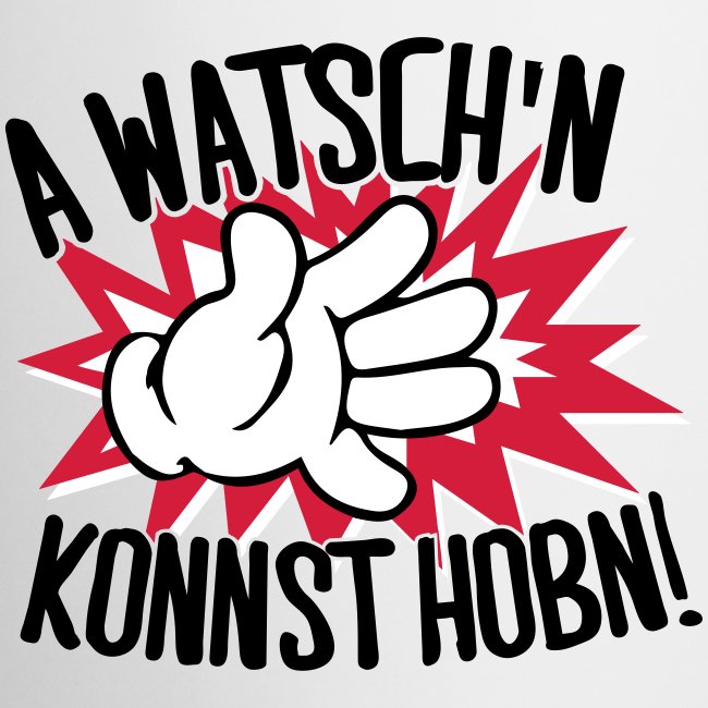 Vorschau: A Watschn konnst hobn - Tasse