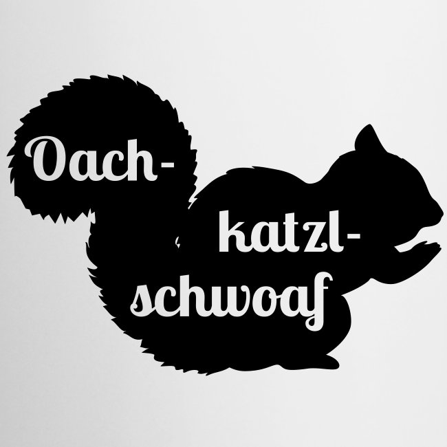 Oachkatzlschwoaf - Tasse