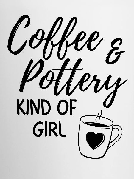 Coffee & pottery kind of girl.