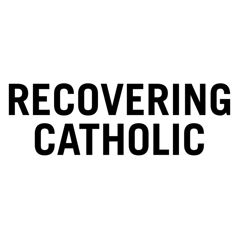 Recovering Catholic