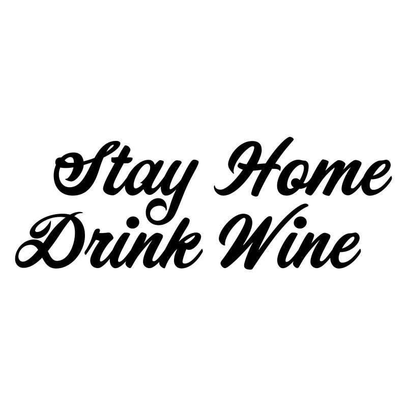 Restez à la maison Buvez du vin