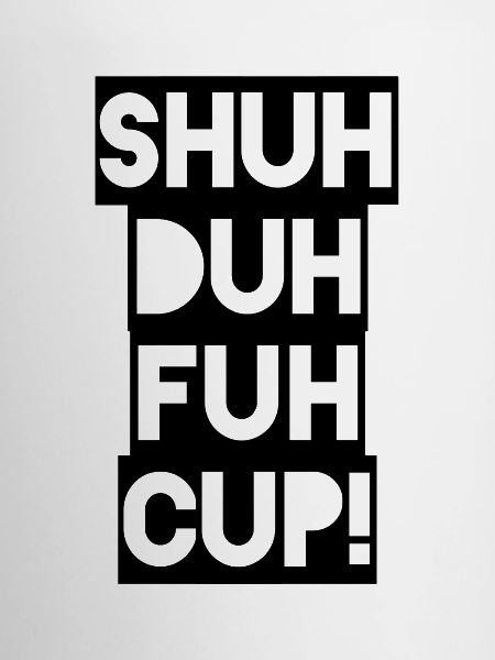 Shuh Duh Fuh Cup Black