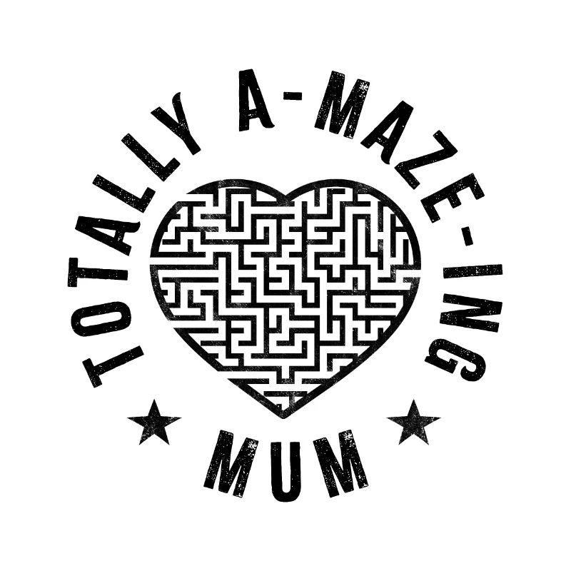 Totally A-maze-ing Mum