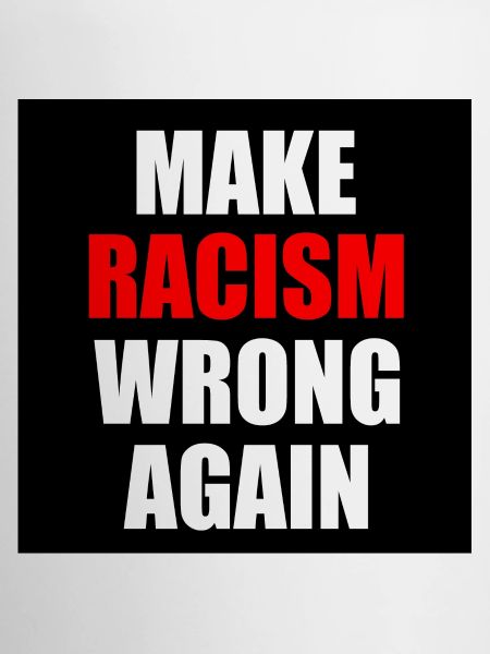 make racism wrong again