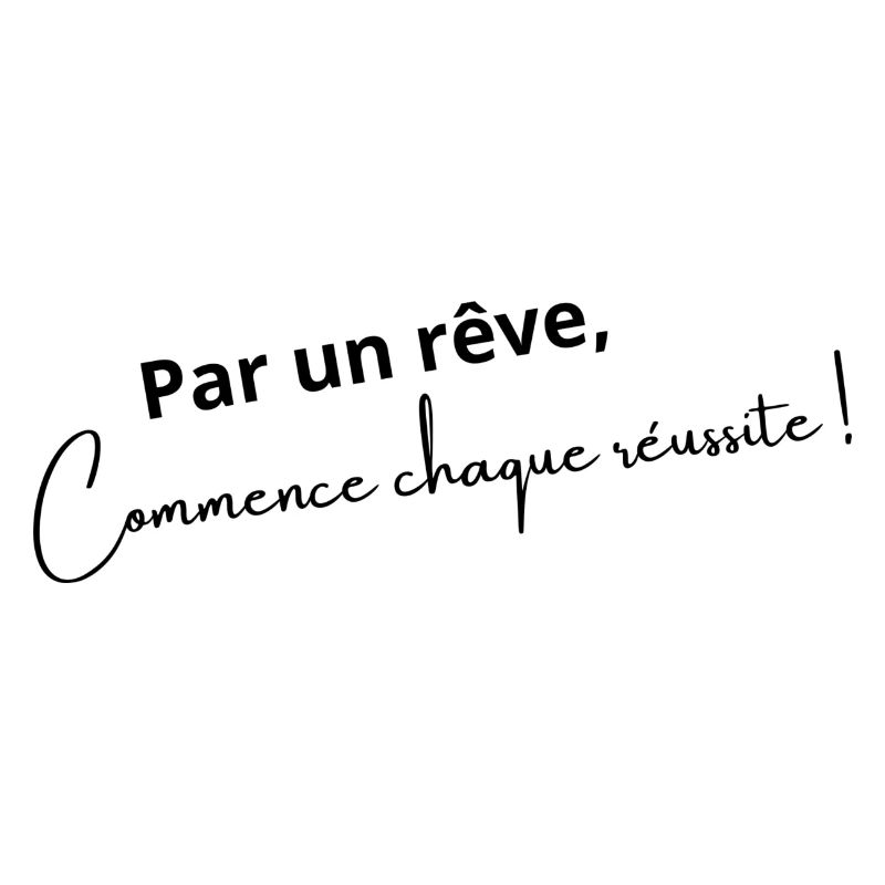 Par un rêve, commence chaque réussite !