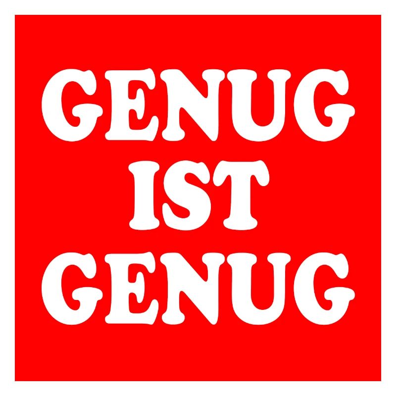Genug ist genug