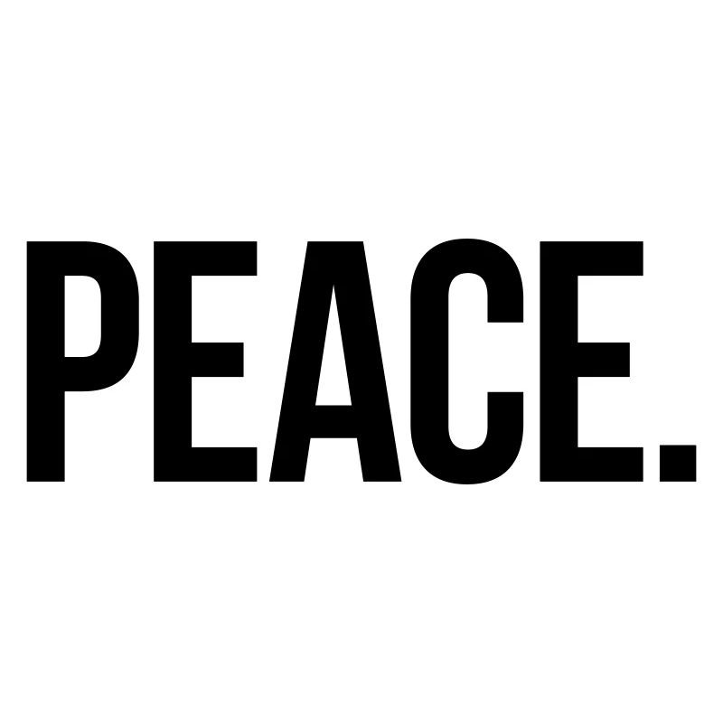 PEACE. - Schlicht und Aussagekräftig