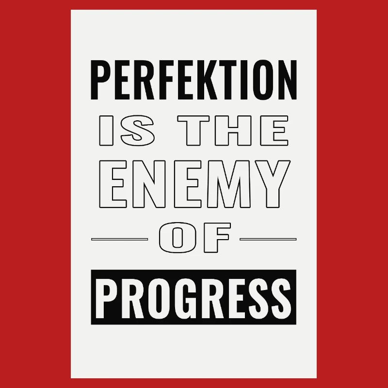 La perfection est l’ennemie du progrès