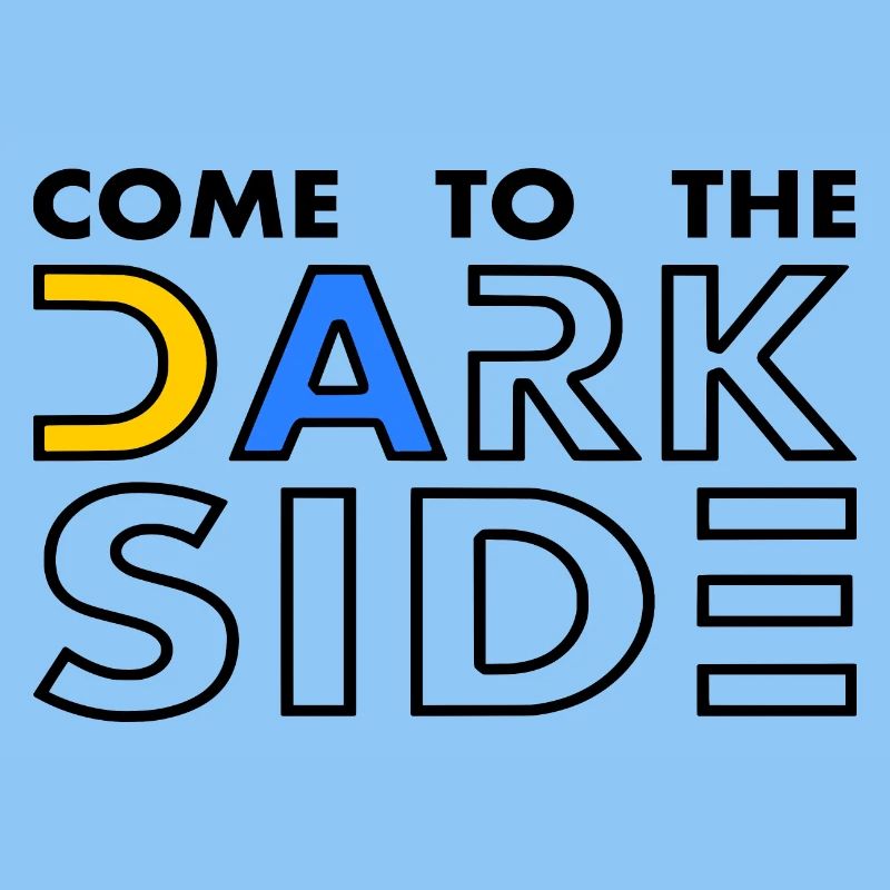 come to the dark side