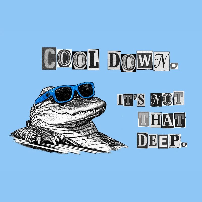 Cool Down – It's Not That Deep Crocodile Meme