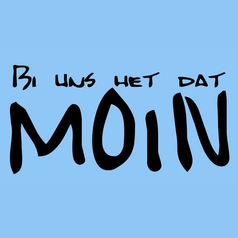 Bi uns het dat MOIN