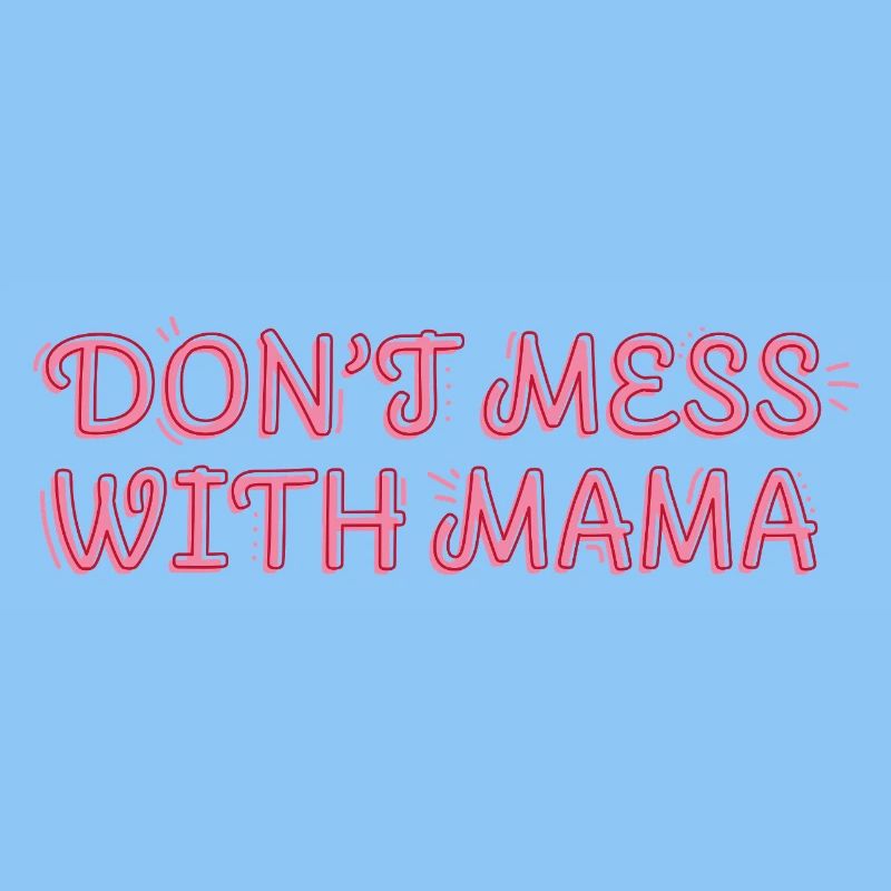 Selbstbewusste Mama – Don’t Mess with Mama