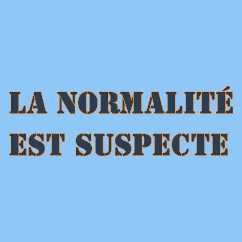 NORMALITY IS SUSPECT