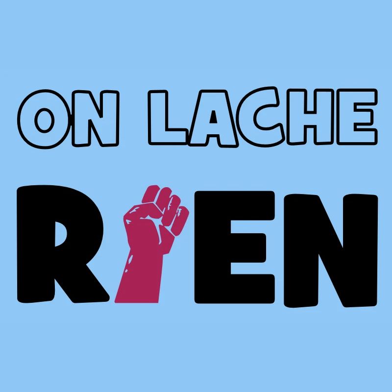 On lâche rien !