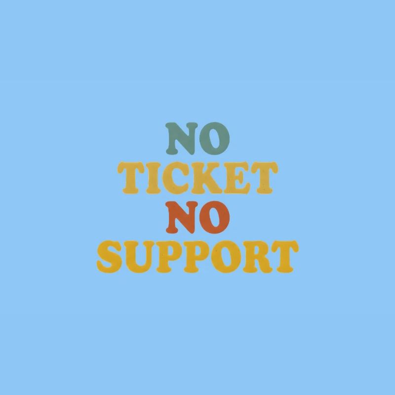 No Ticket No Support Computer Scientist IT Administrator