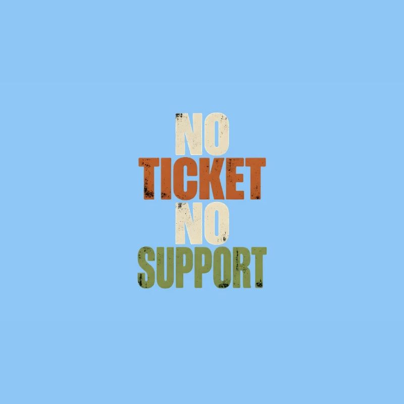 No Ticket No Support - Computer Science Work Job