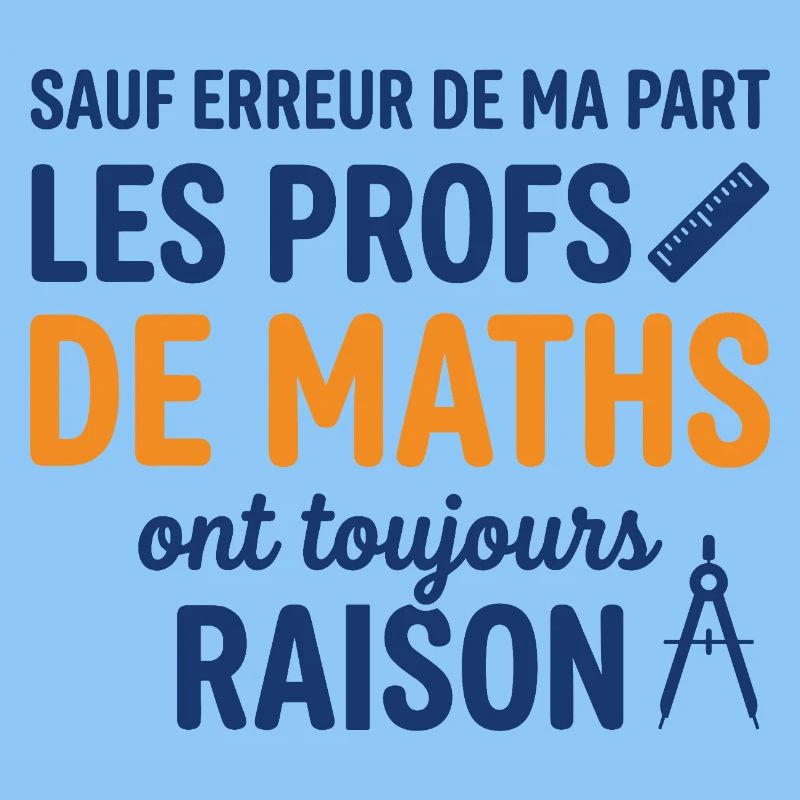 Profs de Maths Ont Toujours Raison
