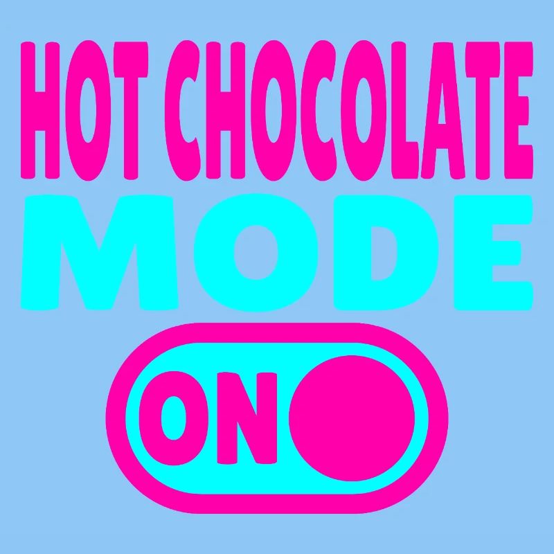 Hot Chocolate Mode ON