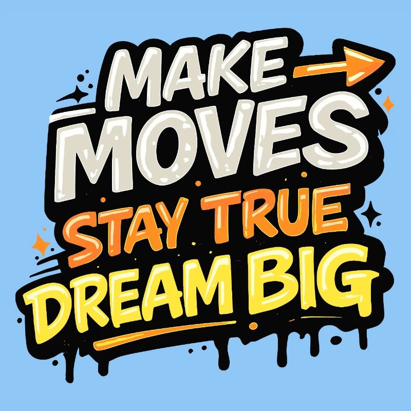 Make Moves Dream Big Statement Streetware