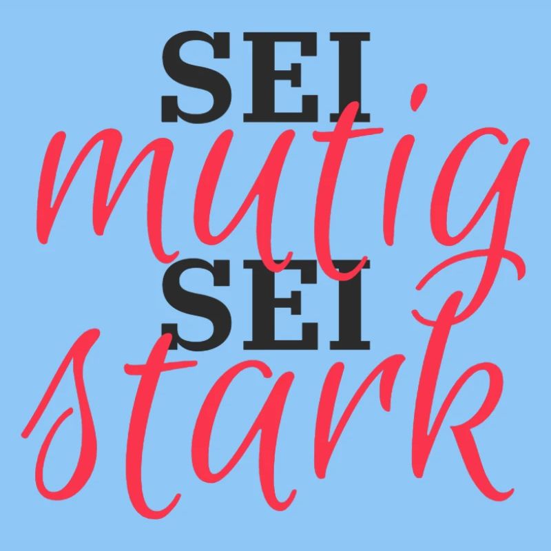 Sei mutig, Sei Stark