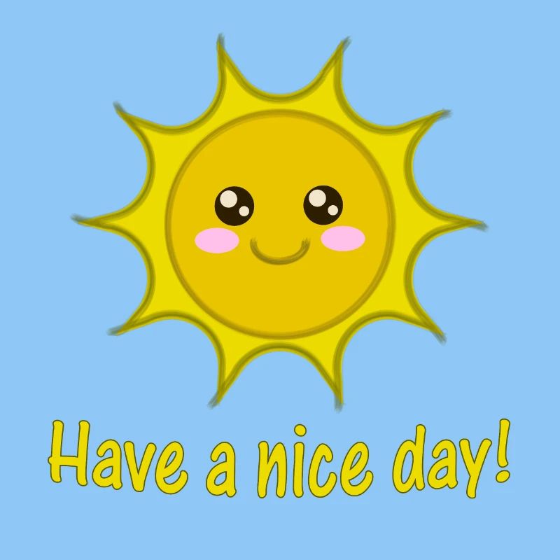 have a nice day, sun, sun, sunny, sunshine