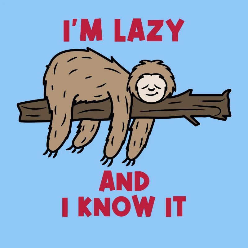 Humorous Statement Lazy Sloth Jungle Mammal