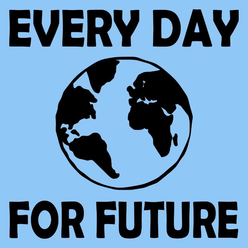 Every day for future
