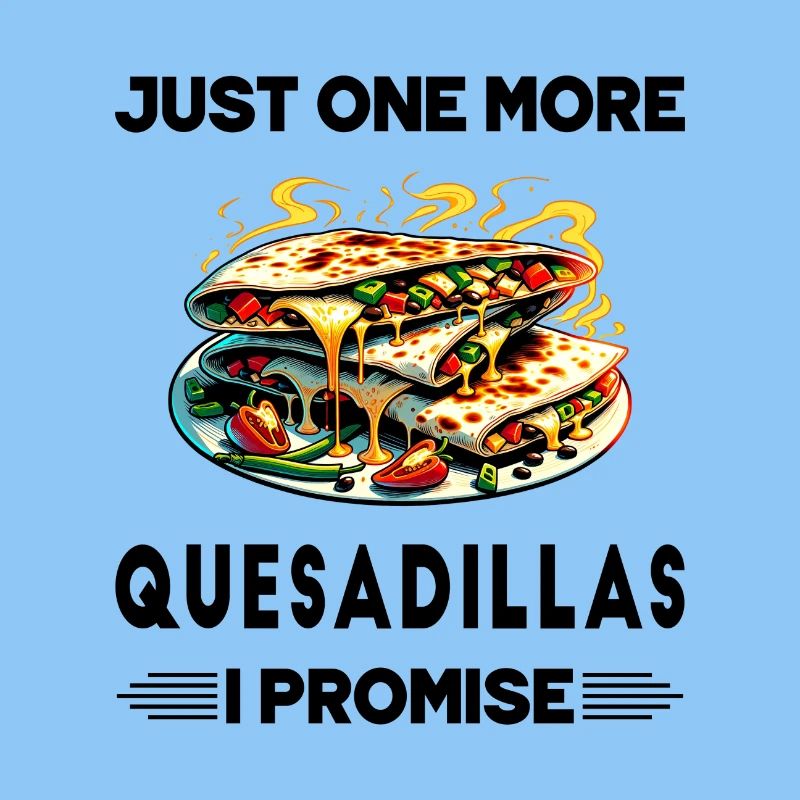 Encore une Quesadillas, c'est promis