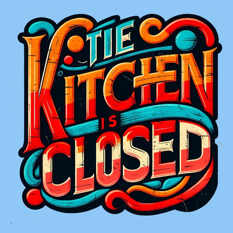 Kitchen is Closed, Funny Restaurant Saying, Chef