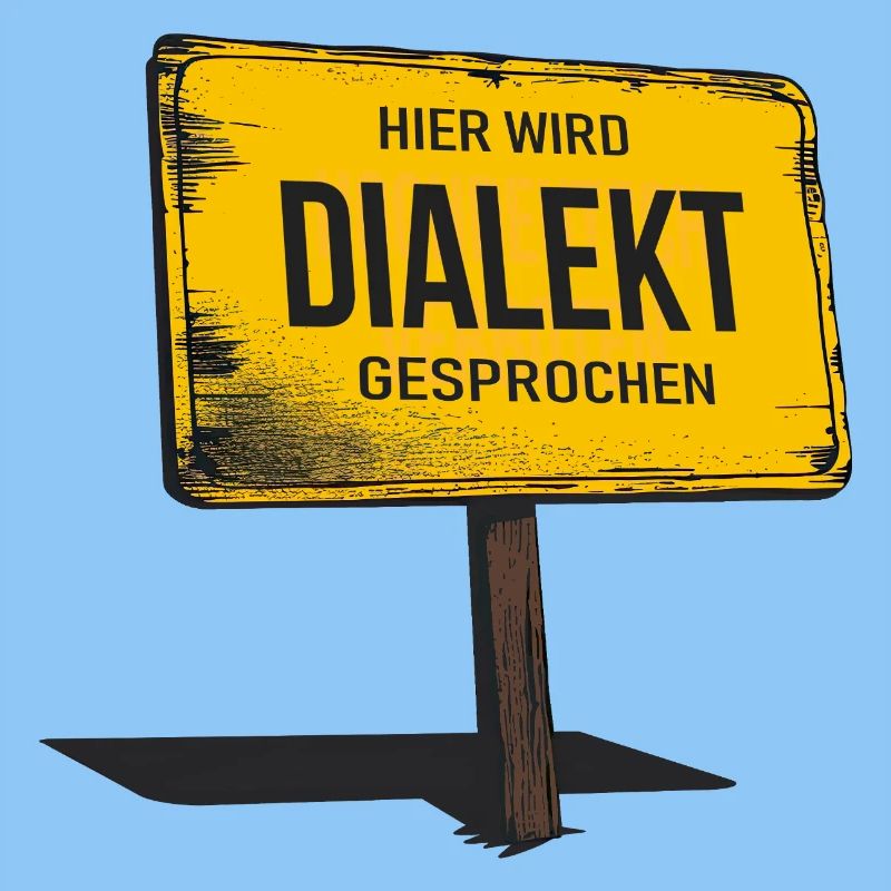 Hier wird Dialekt gesprochen – Lustiger Spruch