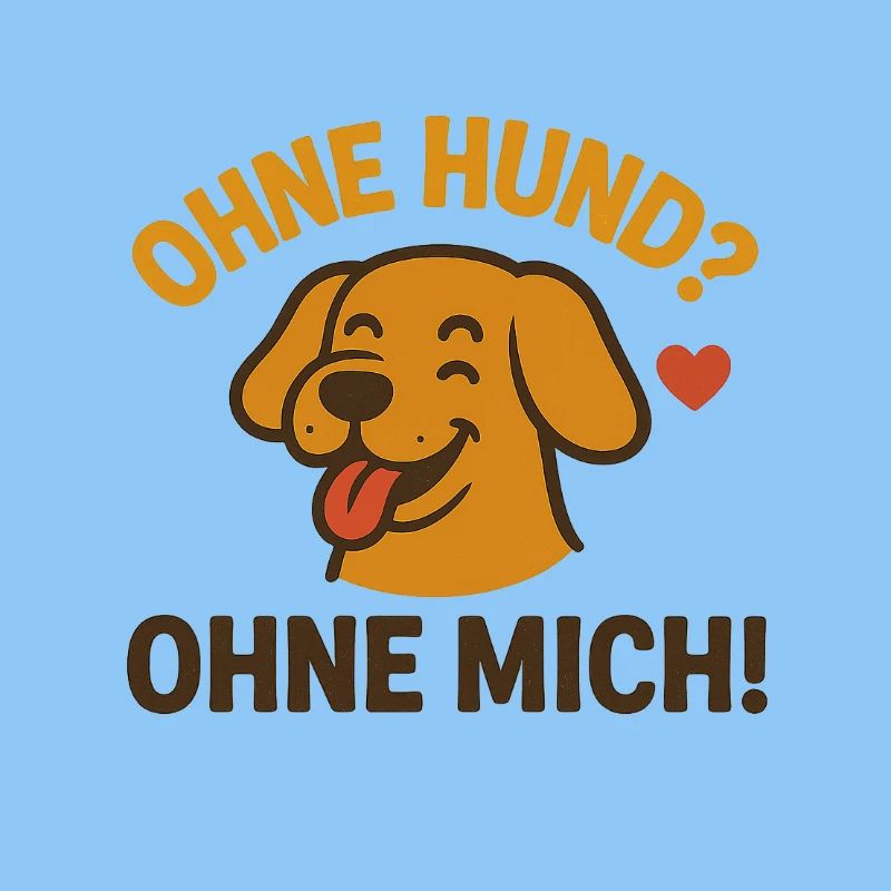 Ohne Hund? Ohne Mich!