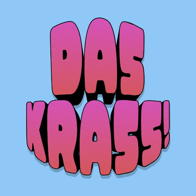 Das krass!