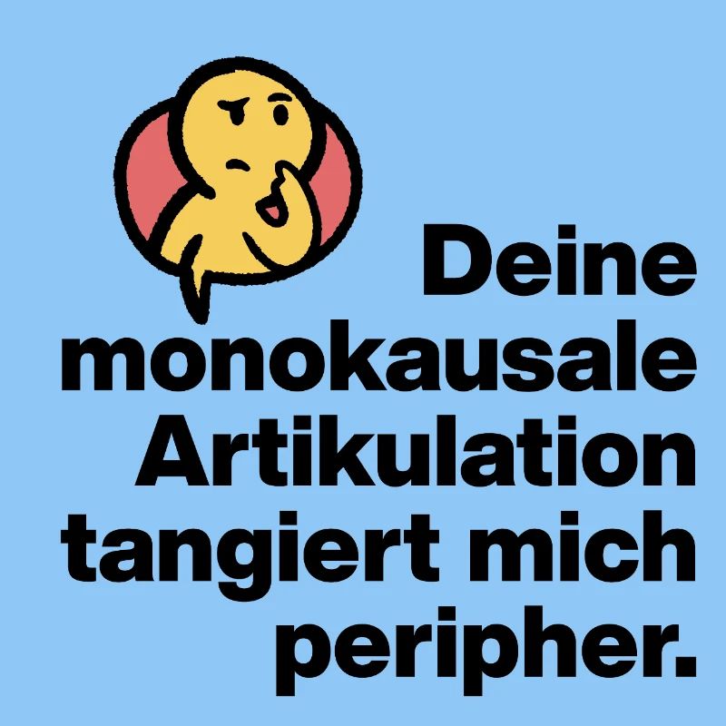 TON ARTICULATION MONOCAUSALE, SARCASME STUPIDE