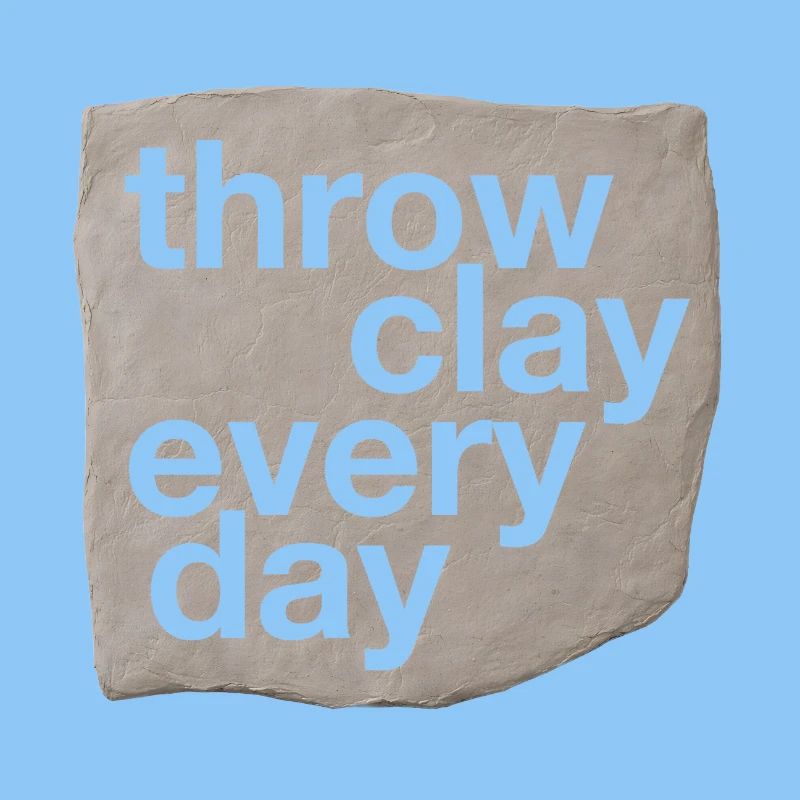Throw Clay Every Day - Pottery & Ceramic