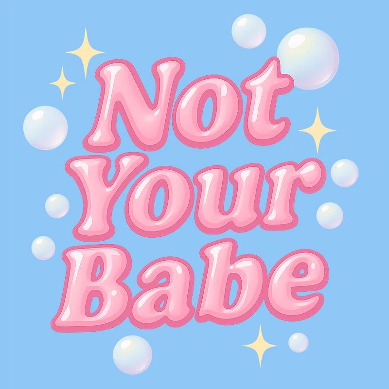 Not Your Babe / Design Y2K