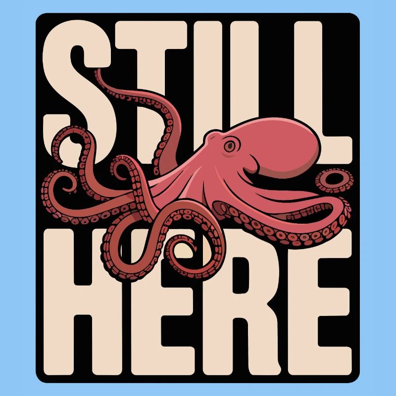 Octopus in the lettering "Still Here"