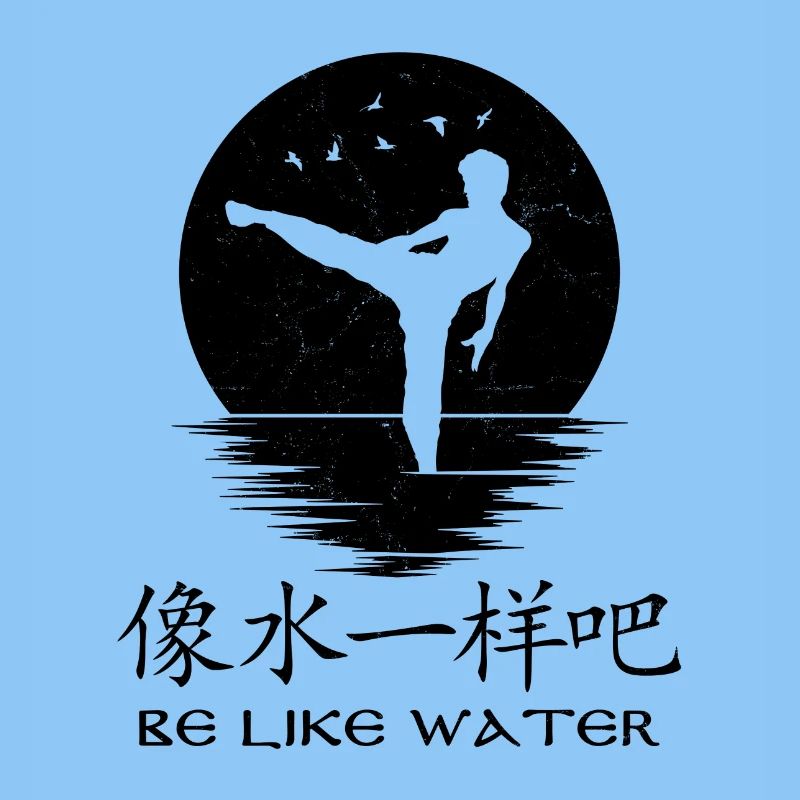 Be like water