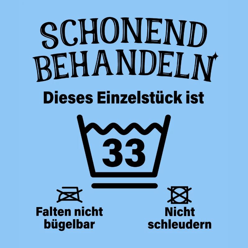 Schonend Behandeln 33. Geburtstag Einzelstück 33