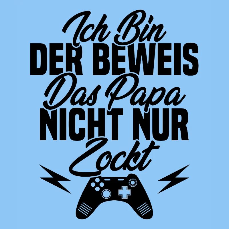 Ich Bin der Beweis das Papa Nicht nur zockt