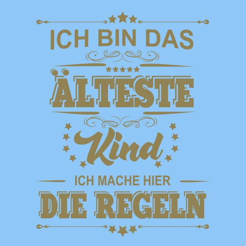 ich bin das älteste Kind ich mache die Regeln