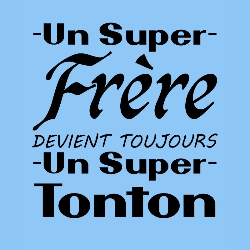 Un super frère devient toujours un super tonton
