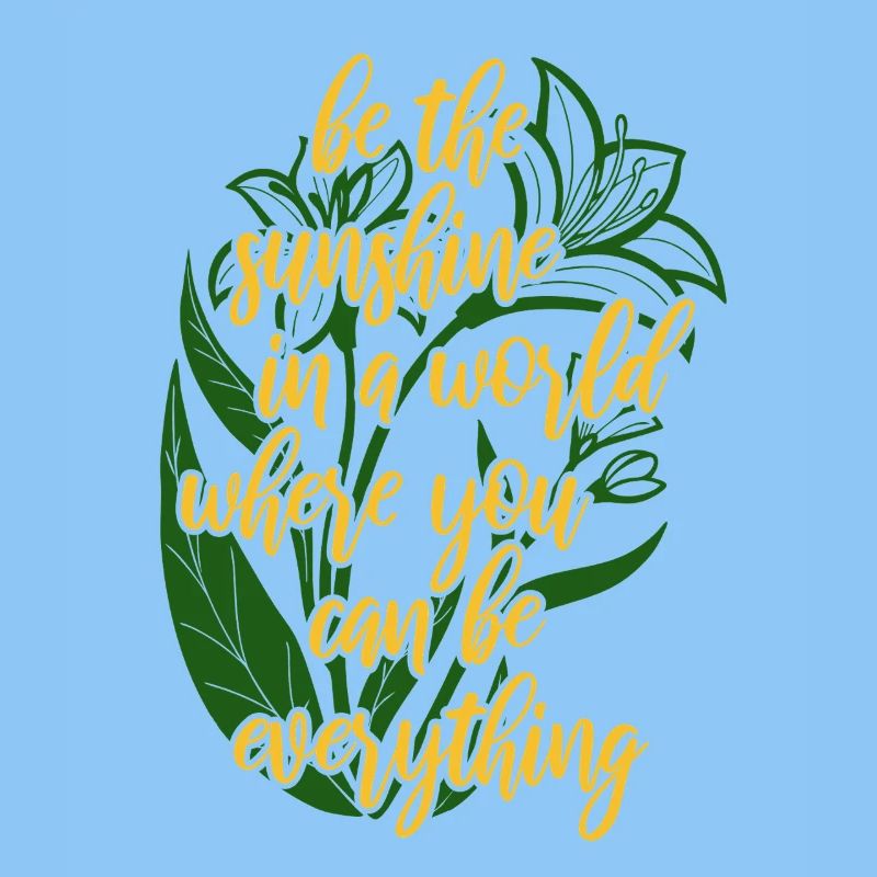 Blumen - Frühling - Be the sunshine - Spruch