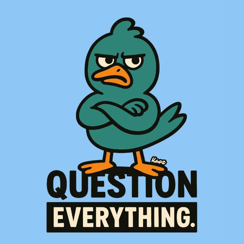 Suspicious bird – question everything
