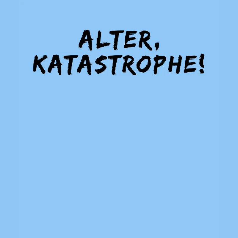 Alter Katastrophe - Arbeit Sprüche