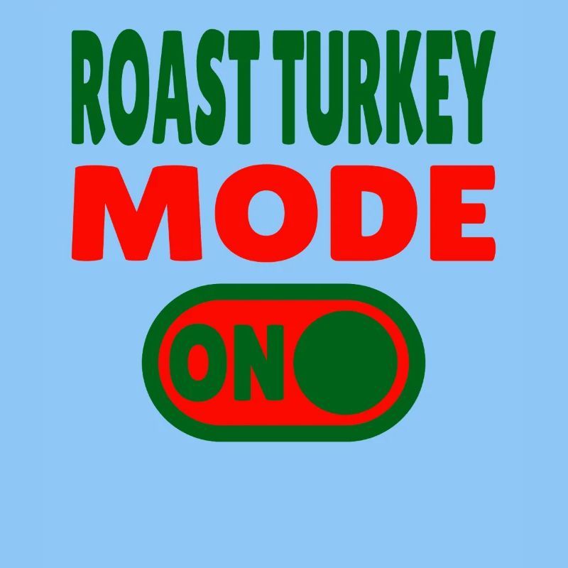 Roast Turkey Mode ON 