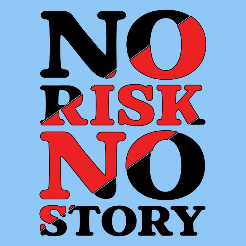 Pas de risque, pas d’histoire