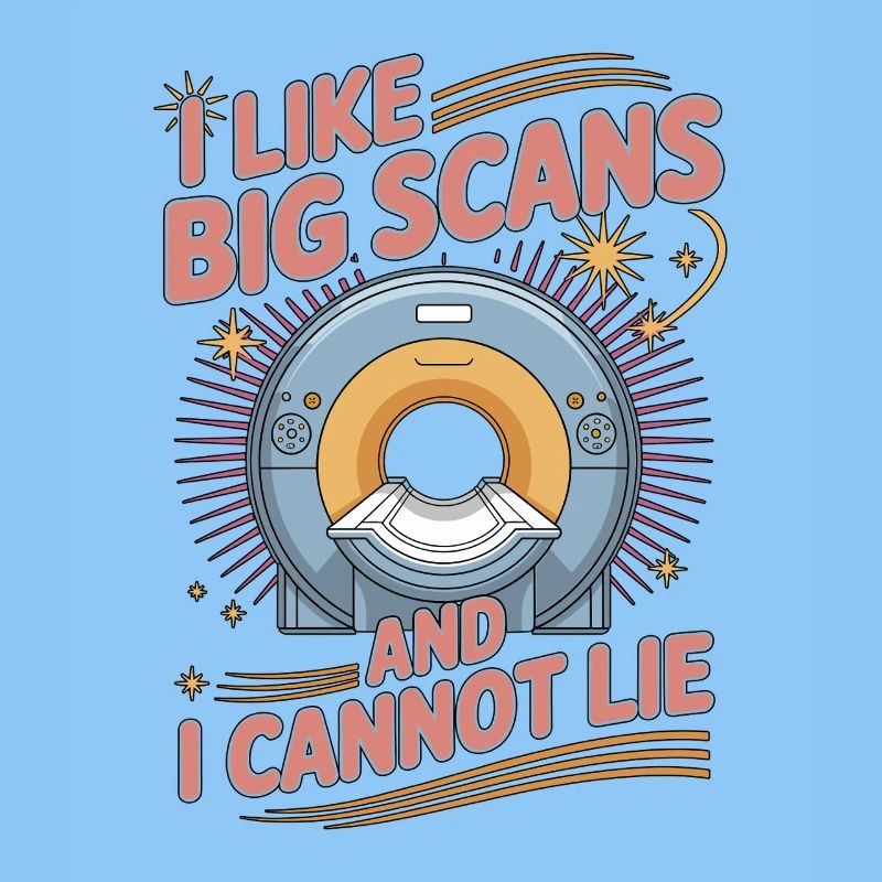 MRI Tech I Like Big Scans MRI Imaging Rad Tech