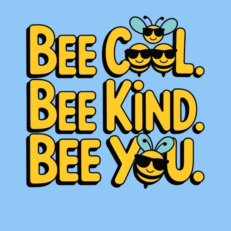 Bee Cool Bee Kind Bee You