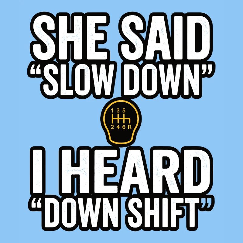 Down Shift Saying Manual Transmission
